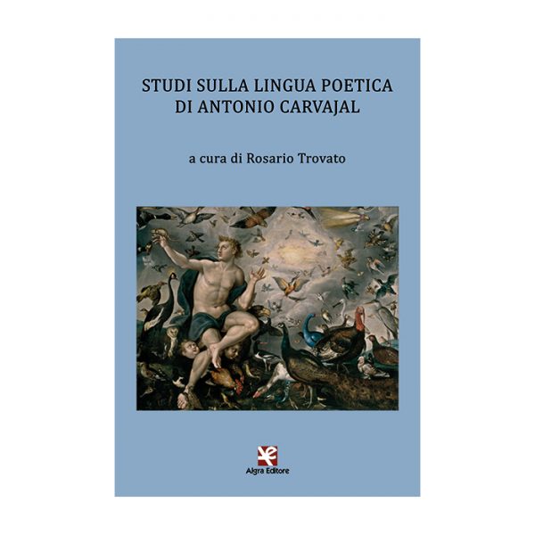 studi-sulla-lingua-poetica-di-antonio-carvajal-rosario-trovato