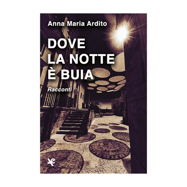 dove-la-notte-e-buia-anna-maria-ardito